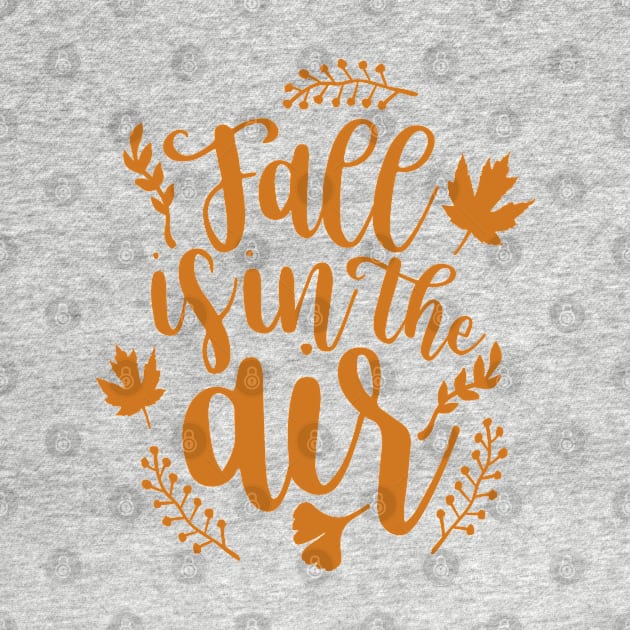 Fall Is In The Air - Fall Quote White Background Orange Text by MysticMagpie